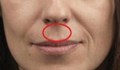 Имате ли това между носа и горната устна?