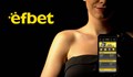 Ефбет Мобилен сайт или Ефбет апликация - кое да избера