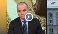 Гроздан Караджов: Досега не сте виждали мерки със срокове и с отговорни министри